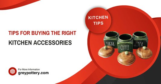 Spice Up Your Space: Tips for Buying the Right Kitchen Accessories with Grey Pottery